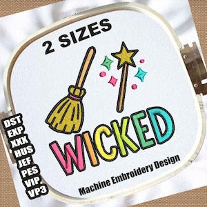 May include: Machine embroidery design featuring a broom and a magic wand with a star. The word "WICKED" is in colorful letters. The design is in a hoop and includes the text "2 SIZES" and "Machine Embroidery Design".