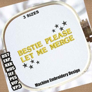 Desenhos de bordado à máquina Bestie Please | Bestie Please Let Me Merge Embroidery Patterns | Arquivos de bordado de memes engraçados | Bordado moderno