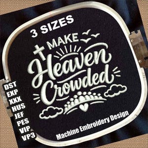 May include: Black fabric with a white embroidered design that reads "MAKE Heaven Crowded" with a cross, birds, and clouds. The design is in a white embroidery hoop. The text "3 SIZES" is at the top.