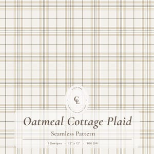 May include: A seamless pattern featuring a plaid design in beige, brown, and white. The pattern is labeled "Oatmeal Cottage Plaid" and includes the text "Seamless Pattern". The design is 12" x 12" and 300 DPI.