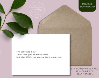 DIGITAL DOWNLOAD - Digital Card - Funny Relationship Card - Printable Card - Love You But You're Annoying