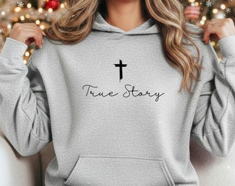 True Story Christian Shirt | Faith Hoodie | Cross Christmas Sweatshirt | Religious Gift | Jesus True Story Tee | Christian Apparel for Women