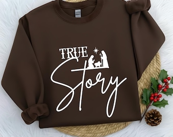 True Story Christian Shirt | Faith Hoodie | Cross Christmas Sweatshirt | Religious Gift | Jesus True Story Tee | Christian Apparel for Women