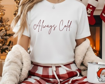 Always Cold Sweatshirt | Funny Cozy Pullover, Warm Cute Crewneck, Cold Weather Gift for Women, Funny Sweatshirt | Comfy Oversized Crewneck
