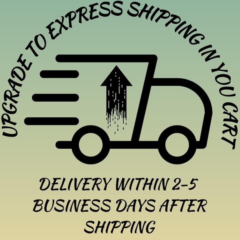 May include: A graphic on a light green background featuring a black outline of a delivery truck with an upward-pointing arrow inside. The text reads: UPGRADE TO EXPRESS SHIPPING IN YOU CART and DELIVERY WITHIN 2-5 BUSINESS DAYS AFTER SHIPPING.