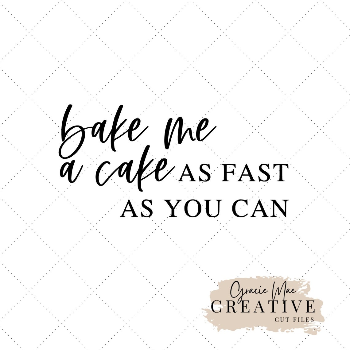 Bake Me A Cake As Fast As You Can Bake Me A Cake as Fast as You Can SVG Cut File, PNG File, Kitchen Svg