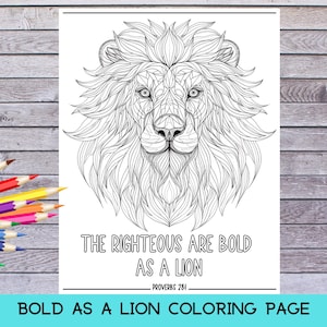 May include: Black and white coloring page featuring a detailed lion's face with the text "THE RIGHTEOUS ARE BOLD AS A LION" and "PROVERBS 28:1". The words "BOLD AS A LION COLORING PAGE" are at the bottom. Colored pencils are in the corner.