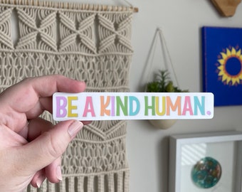 Be a kind human rainbow sticker, waterproof weatherproof vinyl sticker, motivational affirmation sticker, laptop water bottle sticker
