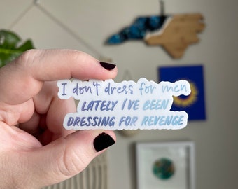 I dont dress for men lately I’ve been dressing for revenge sticker, Swiftie midnights inspired sticker, waterproof laptop decal