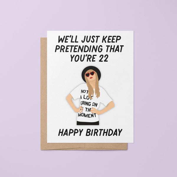 Taylor Swift Birthday Card, we’ll just keep pretending that you’re 22 birthday card, birth-tay hand lettered card, Swiftie birthday