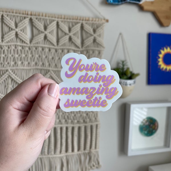 You’re doing amazing sweetie sticker, waterproof weatherproof vinyl sticker, motivational sticker, laptop water bottle hydroflask sticker