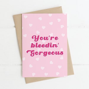 You're bleedin' Gorgeous | Irish Card, Funny Card, Cards for him, Valentines Day Card, Cards for her, Anniversary Cards, Gorgeous Girls Card