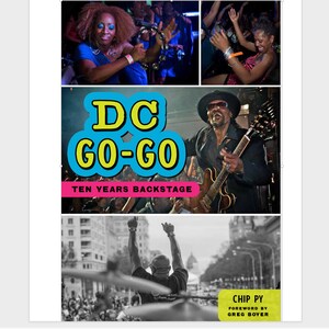 May include: A collage of images featuring musicians and concert-goers. The central image displays the text "DC Go-Go" in blue and yellow, with "Ten Years Backstage" below. Other images show people playing instruments and dancing.