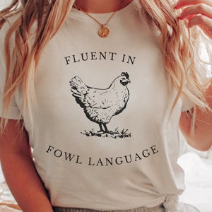 Funny Chicken Shirt Fluent in Fowl Language Gift for Chicken Lover Farmer Crazy Chicken Lady Country Girl Funny Tshirt