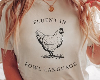 Funny Chicken Shirt Fluent in Fowl Language Gift for Chicken Lover Farmer Crazy Chicken Lady Country Girl Funny Tshirt