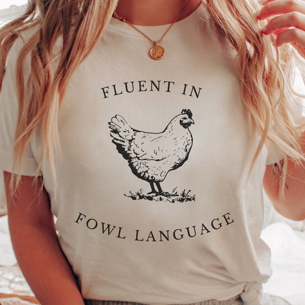 Funny Chicken Shirt Fluent in Fowl Language Gift for Chicken Lover Farmer Crazy Chicken Lady Country Girl Funny Tshirt