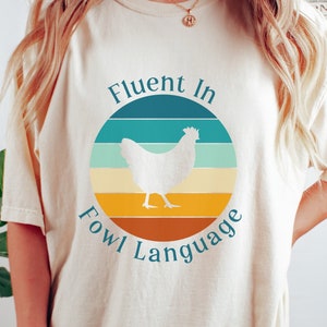 Funny Chicken Shirt Fluent in Fowl Language Gift for Chicken Lover Farmer Crazy Chicken Lady Country Girl Funny Tshirt
