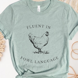 Funny Chicken Shirt Fluent in Fowl Language Gift for Chicken Lover Farmer Crazy Chicken Lady Country Girl Funny Tshirt