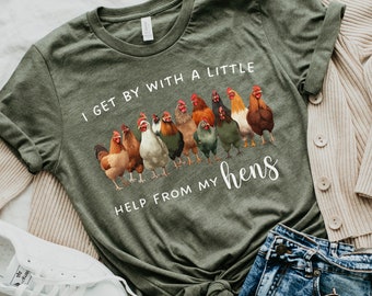 Funny Chicken Shirt Gift for Chicken Lover Farmer Crazy Chicken Lady Country Girl Funny Tshirt I Get By With A Little Help From My Hens