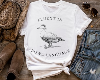 Funny Duck Shirt Fluent in Fowl Language Gift for Duck Lover Duck or Chicken Farmer T-Shirt for Off Grid Homestead Country Life Womens Mens