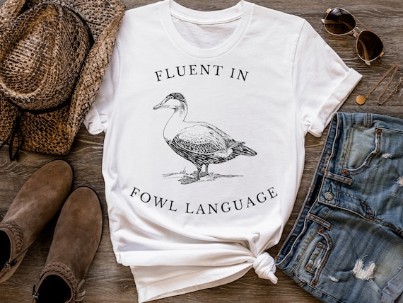 Funny Duck Shirt Fluent in Fowl Language Gift for Duck Lover Duck or Chicken Farmer T-Shirt for Off Grid Homestead Country Life Womens Mens