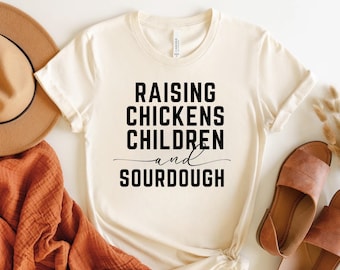 Sourdough Shirt,Funny Homestead Tee, Sourdough Baking Lover Shirt,Bread Baking Shirt,Funny Farm Life Mom Gift,Rustic Kitchen T-Shirt Gift