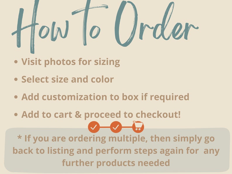Puede incluir: C&oacute;mo pedir un producto: Visita las fotos para el tama&ntilde;o, selecciona la talla y el color, agrega una personalizaci&oacute;n a la caja si es necesario, agrega al carrito y procede al pago. Si pides varios art&iacute;culos, simplemente vuelve a la lista y repite los pasos para cualquier otro producto que necesites.