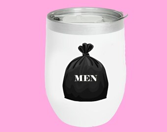 Mężczyźni to śmieci Feministyczny izolowany kubek ze stali nierdzewnej 12 oz niestandardowy kubek do wina