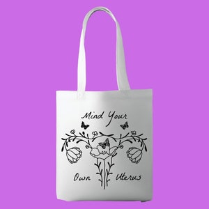 Mind Your Own Uterus Tote, Feminist Tote Bag, Grocery Bag, Womens Rights Inspirational Bag, Feminist Tote Bag, Gift For Her