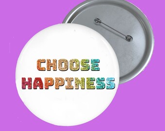 Choose Happiness Rainbow Pin: Custom Pinback Button