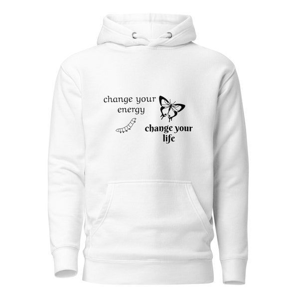 Change your energy, change your life - butterfly hoodie - energy hoodie - energy healing