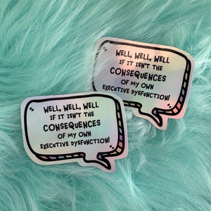 If it isn't  the consequences  of my own executive dysfunction! | ADHD Sticker | Autism Sticker | Laptop Decal | Neurodiverse Sticker
