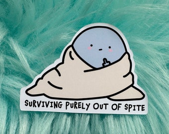 Surviving Out Of Pure Spite | Vinyl Sticker | Laptop Decal | Mental Health Sticker | Depression Sticker | Dark Humour Sticker | Anxiety