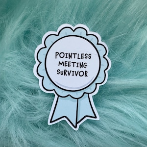 May include: A light blue award ribbon sticker with a scalloped edge and two hanging tails. The centre of the circular badge features the black text "POINTLESS MEETING SURVIVOR" printed in a bold, sans-serif font against a white background.