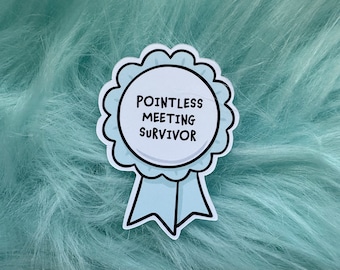Pointless Meeting Survivor | Vinyl Sticker | Laptop Decal | Funny Work Sticker | Secret Santa Gift | Work Bestie Gift