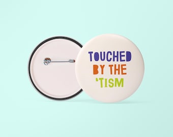 Touched By The 'Tism | Funny Neurodiverse Badge  | 38mm Badge | Pin | Autism | ADHD | AuDHD | Lanyard Decor
