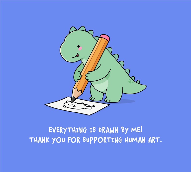 May include: A light green cartoon dinosaur holding a large orange pencil and drawing on a white piece of paper. Below the illustration, the text reads: EVERYTHING IS DRAWN BY ME! THANK YOU FOR SUPPORTING HUMAN ART. The background is solid blue.