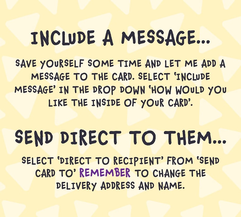 Op de afbeelding: Een gele achtergrond met witte driehoekvormen en zwarte tekst met de tekst "INCLUDE A MESSAGE..." en "SEND DIRECT TO THEM...". Er staan ook instructies over hoe je een bericht kunt toevoegen en direct naar de ontvanger kunt sturen.