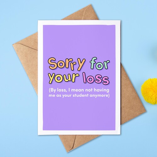 Sorry For You Loss (Losing Me As A Student) | Funny Teacher Thank You Card | Driving Instructor Thank You | Appreciation Card | Personalised