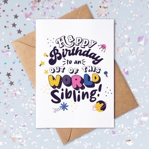 May include: A white card with a colourful birthday greeting that says "Happy Birthday to an Out of This World Sibling!" The card is surrounded by colourful confetti stars.
