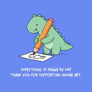 Op de afbeelding: Een lichtgroene cartoon-dinosaurus houdt een groot oranje potlood vast en tekent op een wit vel papier tegen een blauwe achtergrond. De tekst luidt: EVERYTHING IS DRAWN BY ME! THANK YOU FOR SUPPORTING HUMAN ART. De dinosaurus heeft roze wangen.