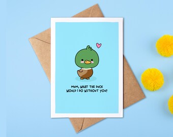 Mum, What The Duck Would I Do Without You? | Funny Mother's Day Card | Punny | Funny Mum Card | Swearing | Rude | Best Mum | Thank You Mum