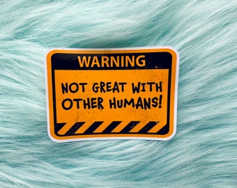 Warning! Not Great With Other Humans! | Anxiety | Social Anxiety | Vinyl Sticker | Laptop Decal | Mental Health | Autism Sticker | Introvert