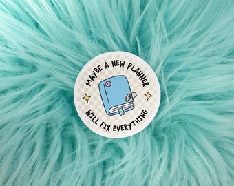 Maybe A New Planner Will Fix Everything | ADHD Sticker | Autism Sticker | Neurodiverse | Neurodivergent | Stationary Sticker