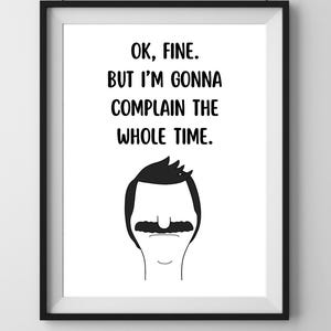 Bob&#39;s Burgers - Ok Fine But I&#39;m Gonna Complain The Whole Time - Bobs Burgers Print - Bobs Burgers Poster - Bob Belcher - Digital Download