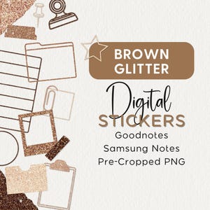 May include: Digital stickers with a brown glitter texture. The stickers include a folder, a paperclip, a star, a frame, a clipboard, and a stamp. The text "BROWN GLITTER" and "Digital STICKERS" is displayed in brown text. The text "Goodnotes, Samsung Notes, Pre-Cropped PNG" is also displayed.