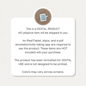 May include: A digital product notice with the text "This is a DIGITAL PRODUCT. NO physical item will be shipped to you. An iPad/Tablet, stylus, and a pdf annotation/note-taking app are required to use this product. These items are NOT included with your purchase. This product has been formatted for DIGITAL USE and is not designed to be printed. Colors may vary across screens."