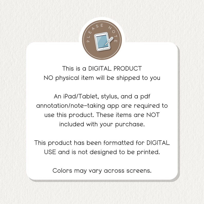 May include: A digital product notice with the text "This is a DIGITAL PRODUCT. NO physical item will be shipped to you. An iPad/Tablet, stylus, and a pdf annotation/note-taking app are required to use this product. These items are NOT included with your purchase. This product has been formatted for DIGITAL USE and is not designed to be printed. Colors may vary across screens."