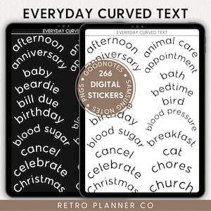 May include: A digital planner sticker set with 266 curved text stickers. The stickers are black and white and feature words like "afternoon", "anniversary", "baby", "beardie", "bill due", "birthday", "blood sugar", "cancel", "celebrate", "Christmas", "animal care", "appointment", "bath", "bedtime", "bird", "blood pressure", "breakfast", "cat", "chores", and "church".