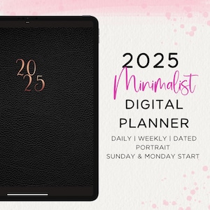 Peut inclure: Un agenda numérique noir pour 2025 avec un 2025 doré sur la couverture. L'agenda est affiché sur l'écran d'une tablette. Le texte "2025 Minimalist Digital Planner" est affiché en rose sur un fond blanc. Le texte "Daily | Weekly | Dated Portrait Sunday & Monday Start" est également affiché en rose sur un fond blanc.